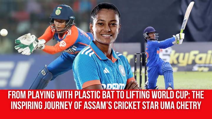 From Playing with Plastic Bat to Lifting World Cup: The Inspiring Journey of Assam’s Cricket Star Uma Chetry