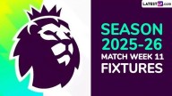 Football EPL 2025-26 Schedule: Get Full English Premier League Matchweek 11 Football Fixtures and Time Table Online With UK and IST Timings