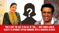 ‘This is not the age to do all of this…’: Wife Sunita Ahuja REACTS to Govinda’s Affair Rumours with a Marathi Actress