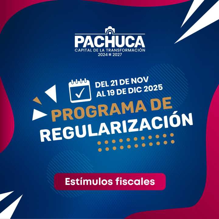 Ayuntamiento de Pachuca presenta estímulos fiscales del Programa de Regularización 2025
