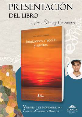 Albolote acogerá la presentación del poemario "Intuiciones, miedos y sueños" de Joan Gómez Casanova