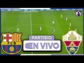 Barcelona vs. Elche EN VIVO vía ESPN y Fútbol Libre TV: transmisión por LaLiga