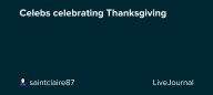 Celebs celebrating Thanksgiving 🦃 🍂 : ohnotheydidnt