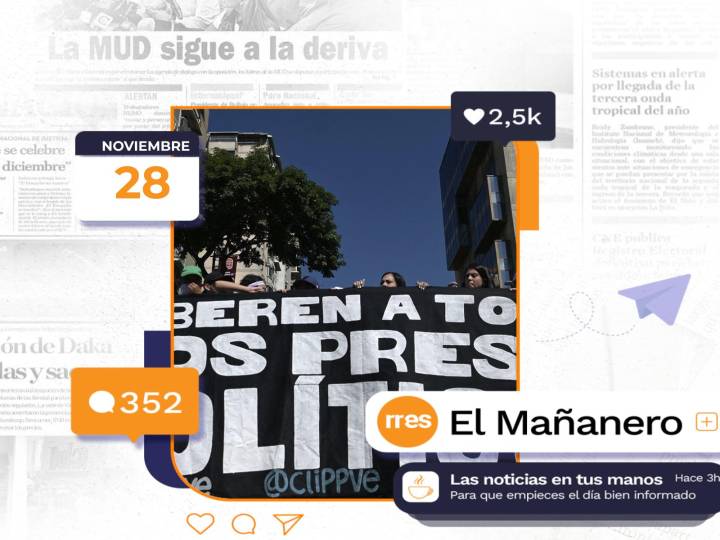 El Mañanero del 28 de noviembre: Cinco adolescentes y 20 periodistas entre los 1.076 presos políticos