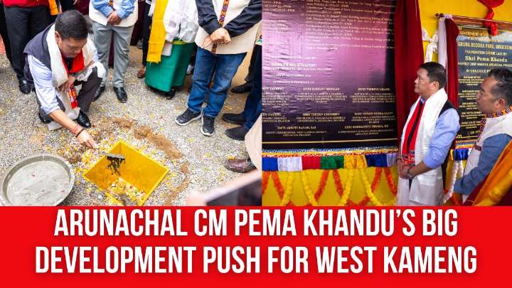 Arunachal CM Pema Khandu’s Big Development Push for West Kameng