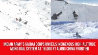 Indian Army’s Gajraj Corps Unveils Indigenous High-Altitude Mono Rail System at 16,000 ft Along China Frontier