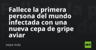 Fallece la primera persona del mundo infectada con una nueva cepa de gripe aviar