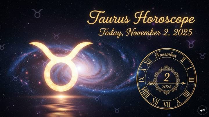 Taurus Horoscope Today, November 2, 2025
