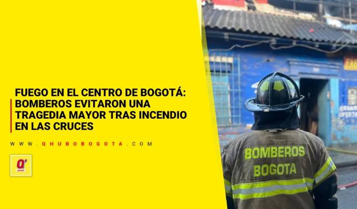Fuego en el centro de Bogotá: Bomberos evitaron una tragedia mayor tras incendio en Las Cruces