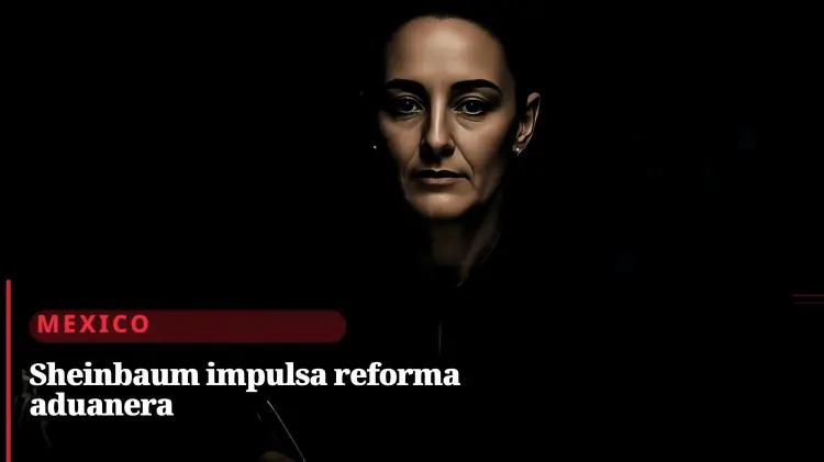 Reforma aduanera mexicana: modernización y control reforzado