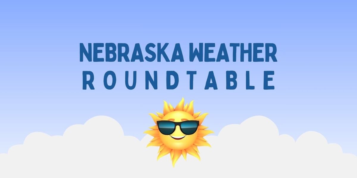 LIVE Thursday at 10AM: Nebraska Weather Roundtable