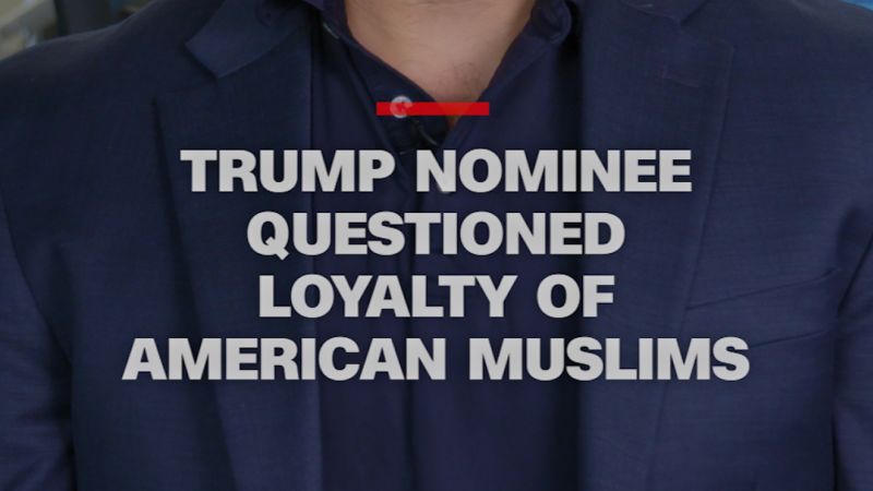 Trump nominee questions loyalty of American Muslims