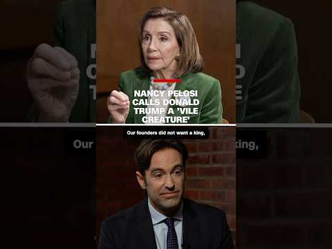 Nancy Pelosi calls Donald Trump a 'vile creature'