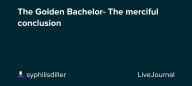The Golden Bachelor- The merciful conclusion : ohnotheydidnt — LiveJournal