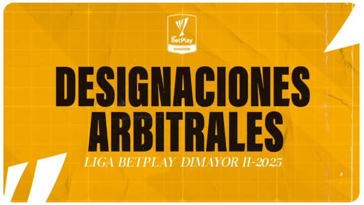 Designaciones arbitrales: Fecha 20 Liga BetPlay DIMAYOR ll