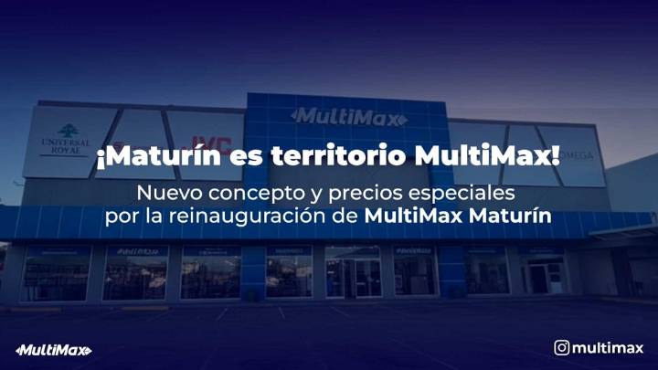 ¡Maturín es territorio MultiMax! Nuevo concepto y precios especiales por la reinauguración de MultiMax Maturín