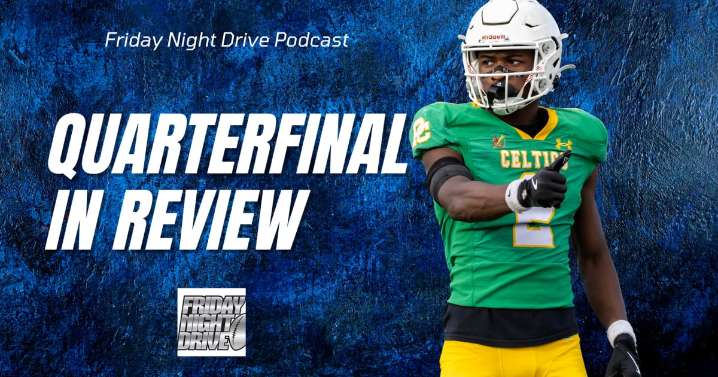 Friday Night Drive Podcast, Episode 342: IHSA Quarterfinal playoff review, what did we learn?