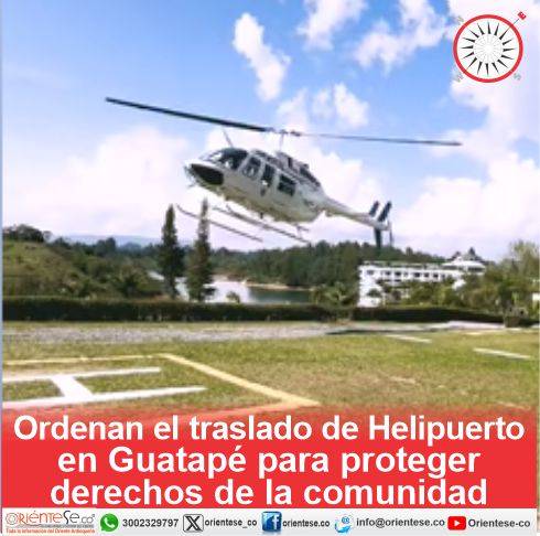 Que viene para los Helipuertos en Guatapé después de la orden del traslado
