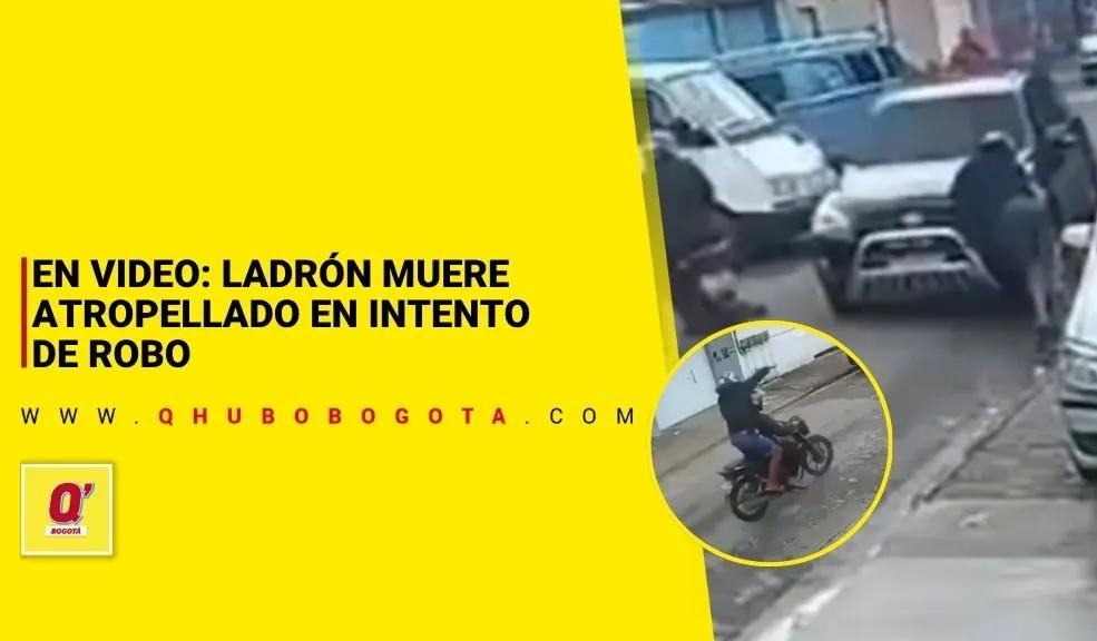 EN VIDEO: ladrón muere atropellado en intento de robo