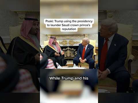 Psaki: Trump using the presidency to launder Saudi crown prince's reputation