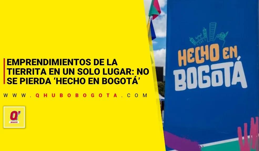 Emprendimientos de la tierrita en un solo lugar: no se pierda ‘Hecho en Bogotá’
