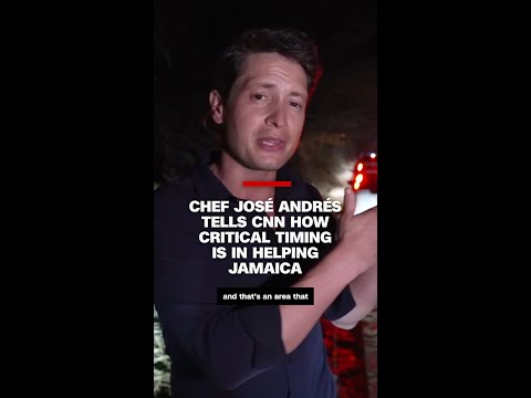 Chef José Andrés tells CNN how critical timing is in helping Jamaica