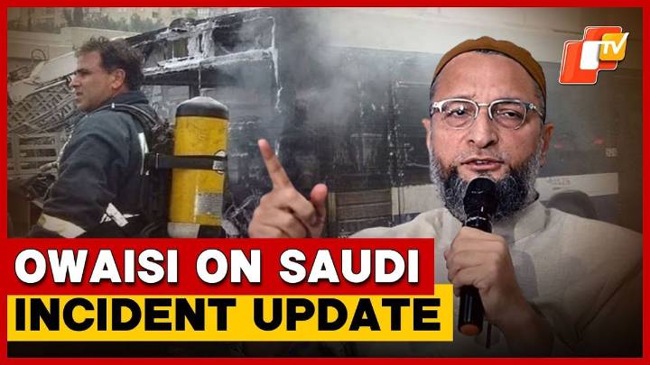 AIMIM Chief Owaisi Calls Saudi Bus Accident Tragic, Confirms Coordination For Victims’ Families