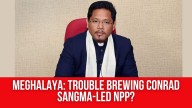 Meghalaya: Trouble Brewing Conrad Sangma