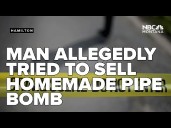 Hamilton man arrested after allegedly trying to sell homemade pipe bomb