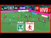 Win Sports EN VIVO, Atlético Nacional vs. América de Cali vía RCN: transmisión por Liga BetPlay