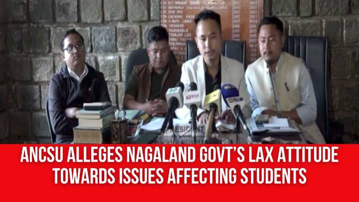 ANCSU Alleges Nagaland Govt’s Lax Attitude Towards Issues Affecting Students
