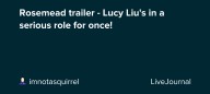 Rosemead trailer - Lucy Liu's in a serious role for once! : ohnotheydidnt — LiveJournal