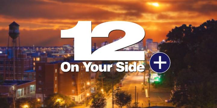Stream 12 On Your Side+ weekdays at 6:30 p.m.