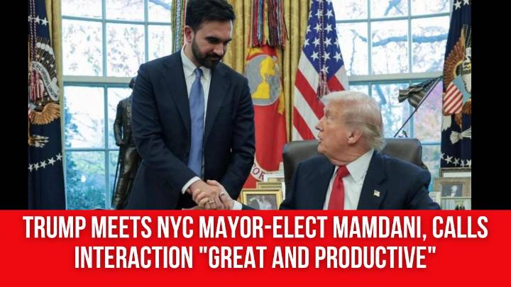 Trump meets NYC mayor-elect Mamdani, calls interaction “great and productive”