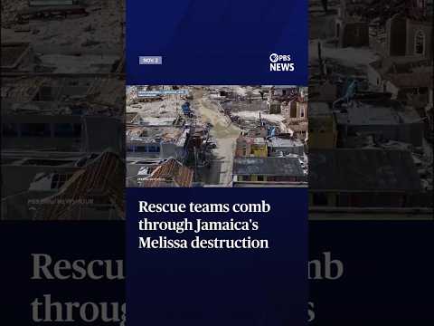 WATCH: Rescue teams comb through Jamaica's Melissa destruction