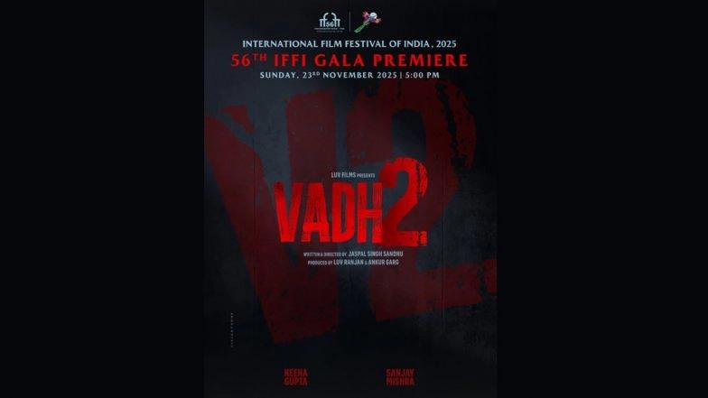 Bollywood IFFI 2025: Sanjay Mishra and Neena Gupta’s ‘Vadh 2’ to Premiere at 56th International Film Festival of India on November 23 (View Post)
