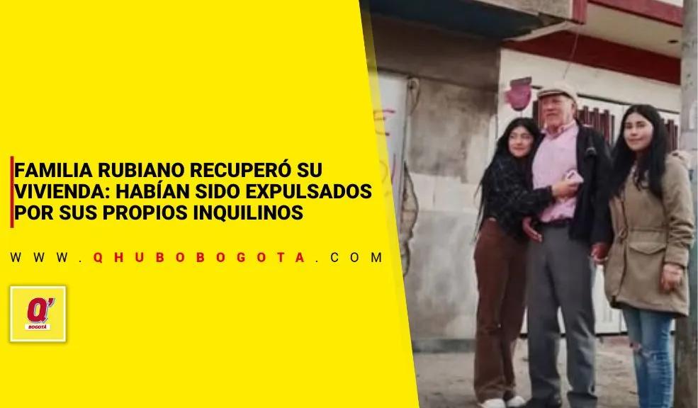 Familia Rubiano recuperó su vivienda: habían sido expulsados por sus propios inquilinos