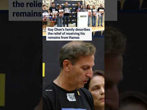 Itay Chen's family describes the relief of receiving his remains from Hamas