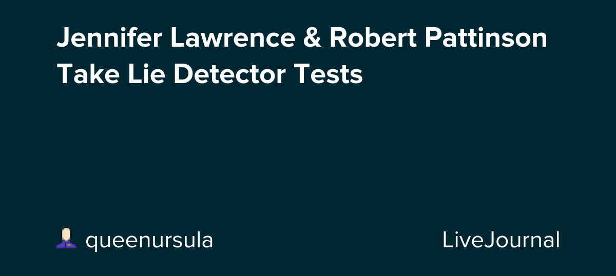 Jennifer Lawrence & Robert Pattinson Take Lie Detector Tests: ohnotheydidnt