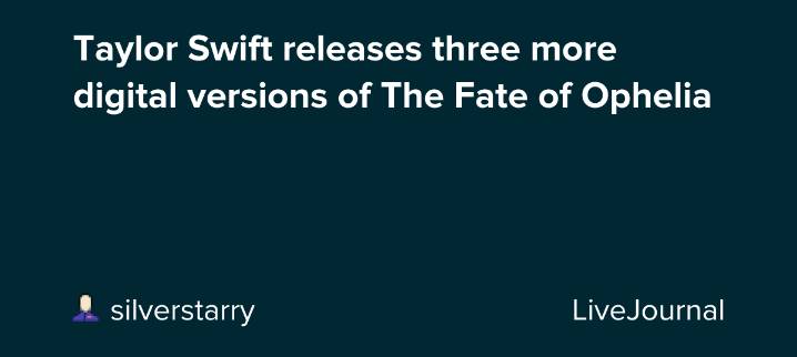 Taylor Swift releases three more digital versions of The Fate of Ophelia: ohnotheydidnt