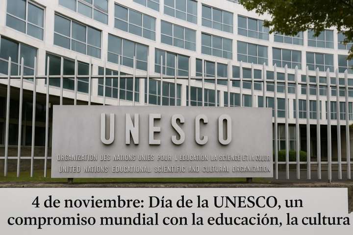 4 de noviembre: Celebración de la UNESCO, una alianza global por la educación, la ciencia y la cultura