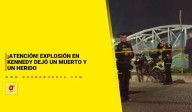 Explosión en vía de Kennedy dejó un muerto y un herido