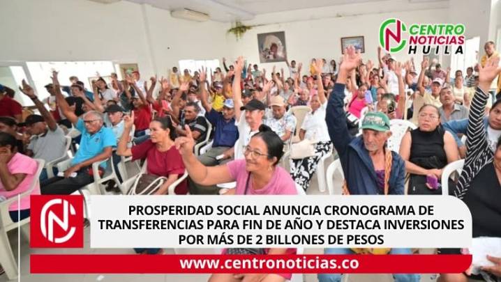 Prosperidad Social anuncia cronograma de transferencias para fin de año y destaca inversiones por más de 2 billones de pesos