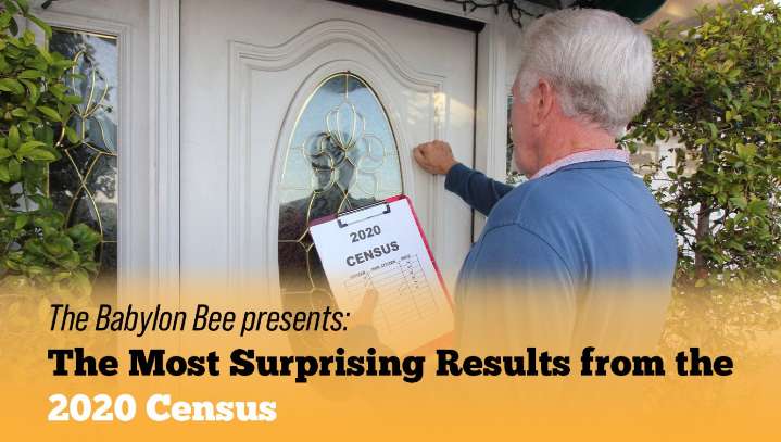 The Babylon Bee Presents: The Most Surprising Results From The 2020 Census