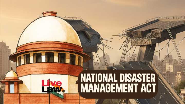 Supreme Court Dismisses Plea Seeking CBI/SIT Probe Into Bridge Collapses, Challenging Amendments To Disaster Management Act