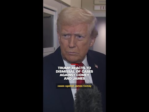 Trump reacts to dismissal of cases against Comey and James