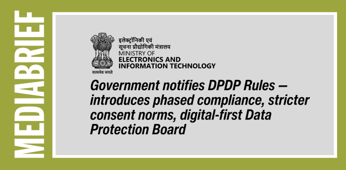 Government notifies DPDP Rules — introduces phased compliance, stricter consent norms, digital