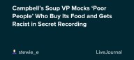 Campbell’s Soup VP Mocks ‘Poor People’ Who Buy Its Food and Gets Racist in Secret Recording: ohnotheydidnt