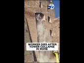 Worker dies after tower collapse in Rome