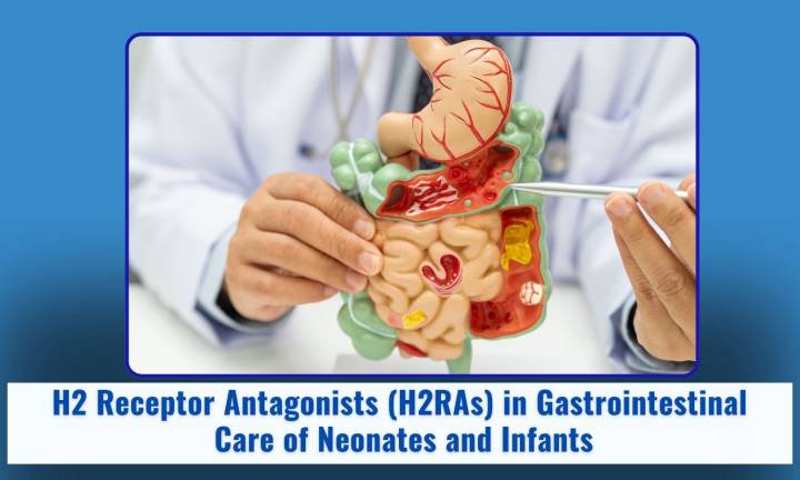 H2 receptor antagonists (H2RAs) in Gastrointestinal Care of Neonates and Infants: Indian...